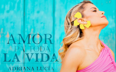 Adriana Lucía llega con «Amor pa Toda la Vida» Una declaración de amor y renacimiento