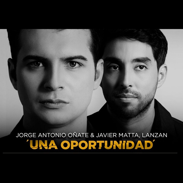 Jorge Antonio Oñate y Javier Matta lanzan la canción ‘Una oportunidad’..