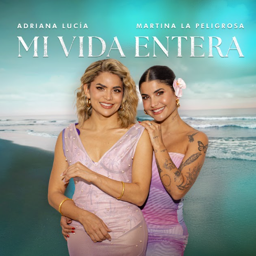 Adriana Lucía junto a su hermana Martina La Peligrosa presentan “Mi vida entera”